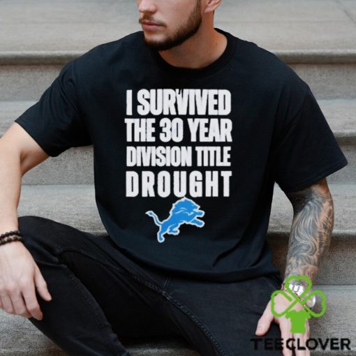 Detroit Lions I Survived The 30 Year Division Title Drought Shirt