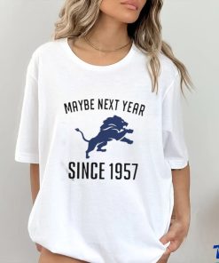 Detroit Lions Maybe Next Year Since 1957 Shirt