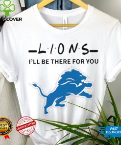 Detroit Lions NFL I’ll be there for you logo hoodie, sweater, longsleeve, shirt v-neck, t-shirt