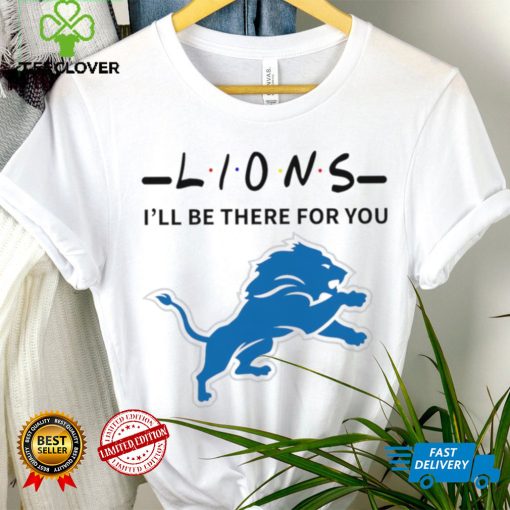 Detroit Lions NFL I’ll be there for you logo hoodie, sweater, longsleeve, shirt v-neck, t-shirt