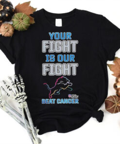 Detroit Lions NFL Your Fight Is Our Fight Beat Cancer Shirt