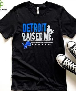 Detroit Lions Raised Me Three Thirteen Raised Me Certified Authentic Respected Connected Shirt