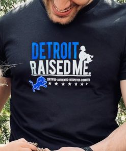 Detroit Lions Raised Me Three Thirteen Raised Me Certified Authentic Respected Connected Shirt 2 Detroit Lions Raised Me Three Thirteen Raised Me Certified Authentic Respected Connected Shirt