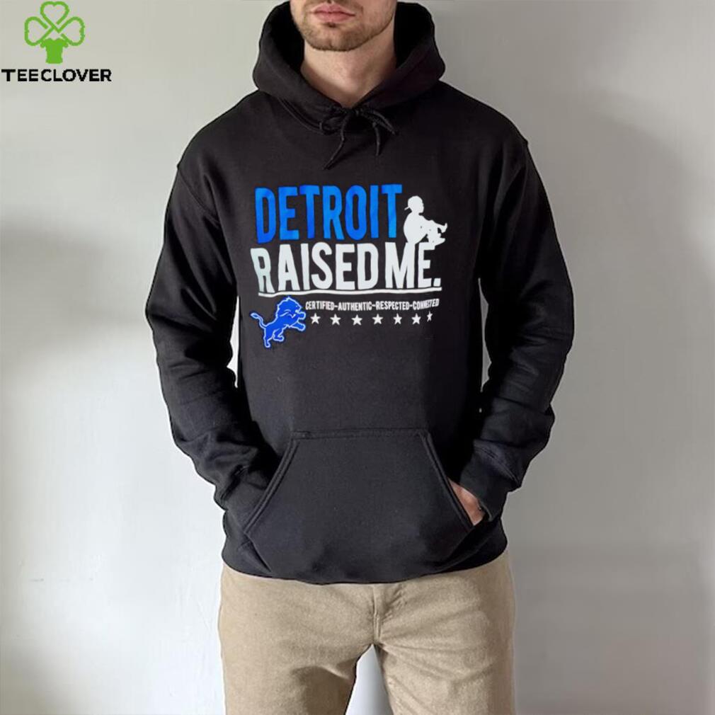 Detroit Lions Raised Me Three Thirteen Raised Me Certified Authentic Respected Connected Shirt Detroit Lions Raised Me Three Thirteen Raised Me Certified Authentic Respected Connected Shirt