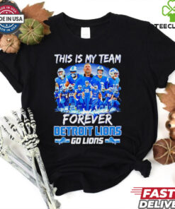 Detroit Lions This Is My Team Forever Go Lions 2024 shirt