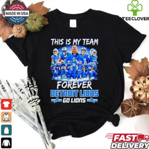 Detroit Lions This Is My Team Forever Go Lions 2024 shirt