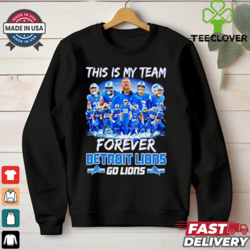 Detroit Lions This Is My Team Forever Go Lions 2024 shirt