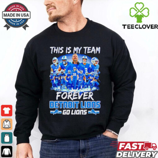 Detroit Lions This Is My Team Forever Go Lions 2024 shirt