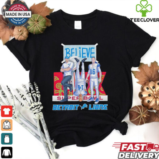 Detroit Lions believe Super Bowl shirt