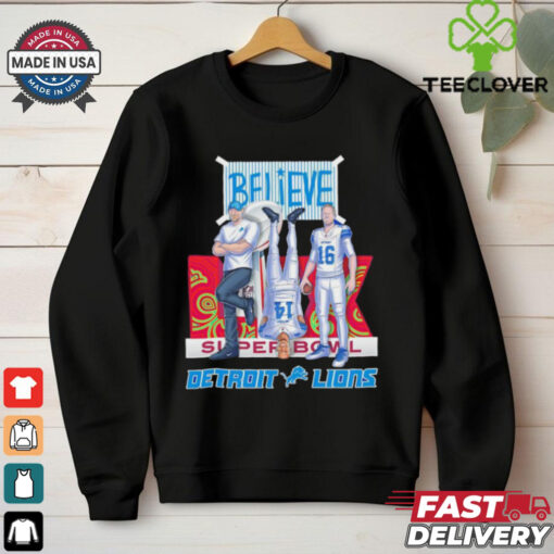 Detroit Lions believe Super Bowl shirt