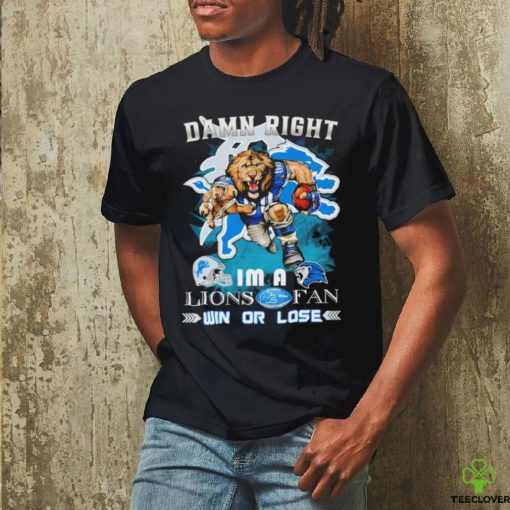 Detroit Lions football damn right I’m a Lions fan win or lose helmet mascot logo shirt