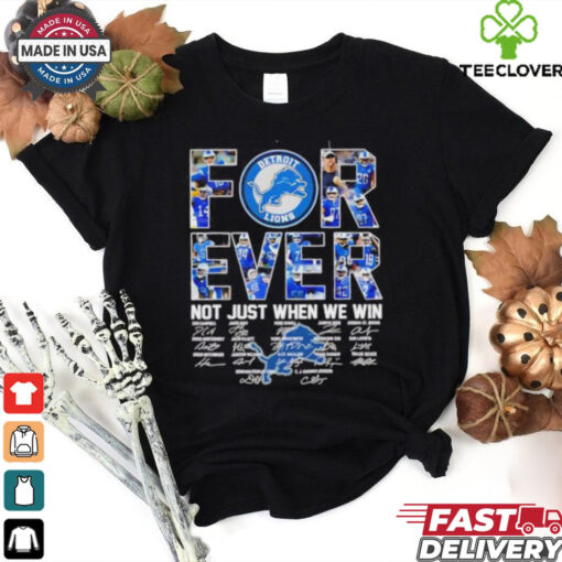 Detroit Lions forever not just when we win Dam Campbell Jared Goff Penei Sewell football signatures shirt