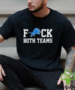 Detroit Lions fuck both teams shirt