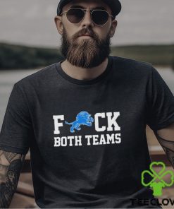Detroit Lions fuck both teams shirt