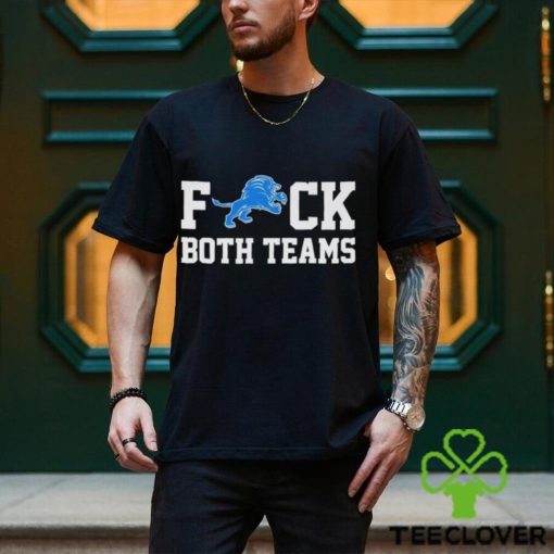 Detroit Lions fuck both teams shirt