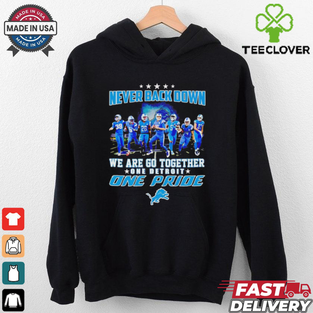 Detroit Lions never back down we are go together one pride shirt Detroit Lions never back down we are go together one pride shirt