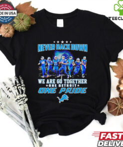 Detroit Lions never back down we are go together one pride shirt