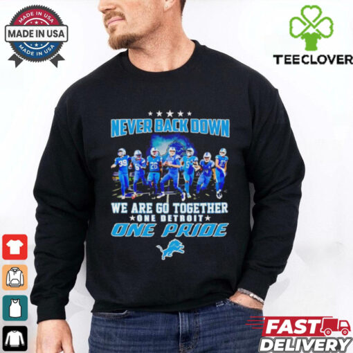 Detroit Lions never back down we are go together one pride shirt