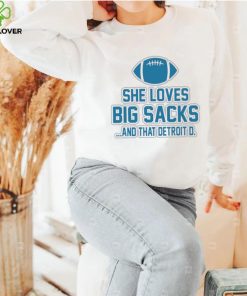 Detroit Lions she loves big sacks and that Detroit D. 2024 t hoodie, sweater, longsleeve, shirt v-neck, t-shirt