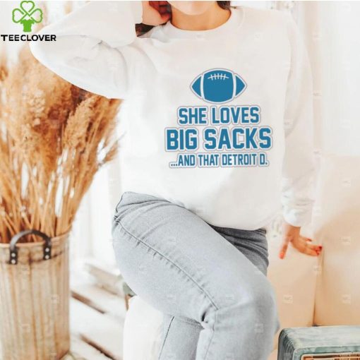 Detroit Lions she loves big sacks and that Detroit D. 2024 t hoodie, sweater, longsleeve, shirt v-neck, t-shirt