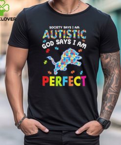 Detroit Lions society says I am Autistic god says I am perfect shirt