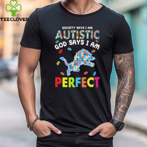 Detroit Lions society says I am Autistic god says I am perfect hoodie, sweater, longsleeve, shirt v-neck, t-shirt