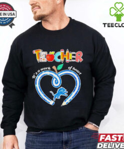 Detroit Lions teacher it’s a work of heart shirt