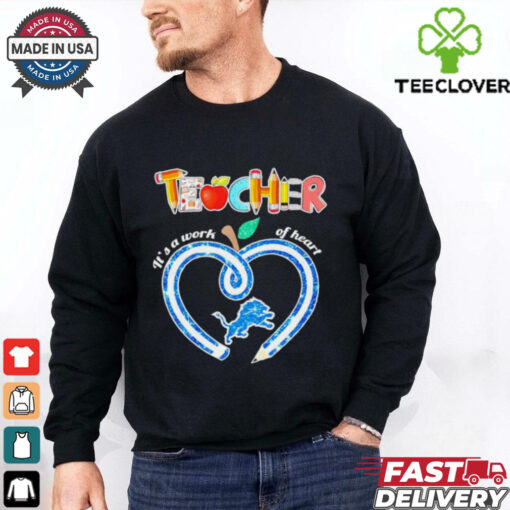 Detroit Lions teacher it’s a work of heart shirt