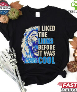 Detroit Lions – I Liked The Lions Before It Was Cool shirt