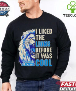 Detroit Lions – I Liked The Lions Before It Was Cool shirt