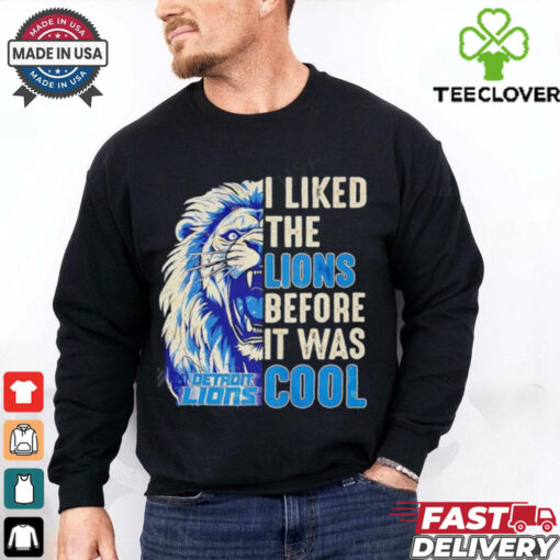 Detroit Lions – I Liked The Lions Before It Was Cool shirt