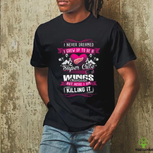 Detroit Red Wings NHL Hockey I Never Dreamed I Grew Up To Be A Super Cute Cheerleader Youth T Shirt