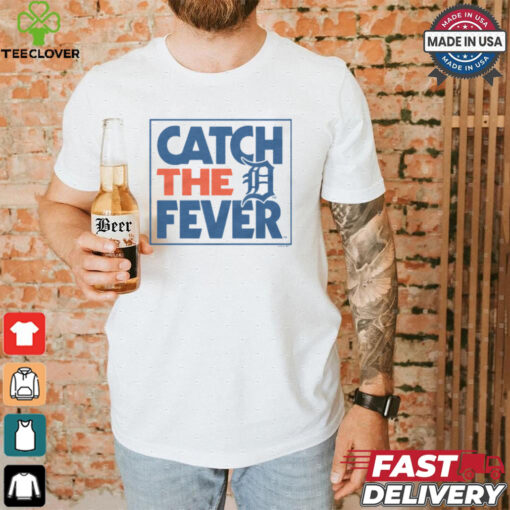 Detroit Tigers Catch The Fever Shirt