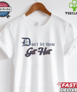 Detroit Tigers Don’t let Them Get Hot 2024 T hoodie, sweater, longsleeve, shirt v-neck, t-shirt