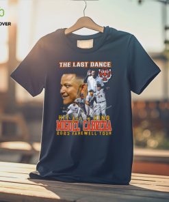 Detroit Tigers The Last Dance Hit For A King Miguel Cabrera 2023 Farewell Tour Unisex T Shirt