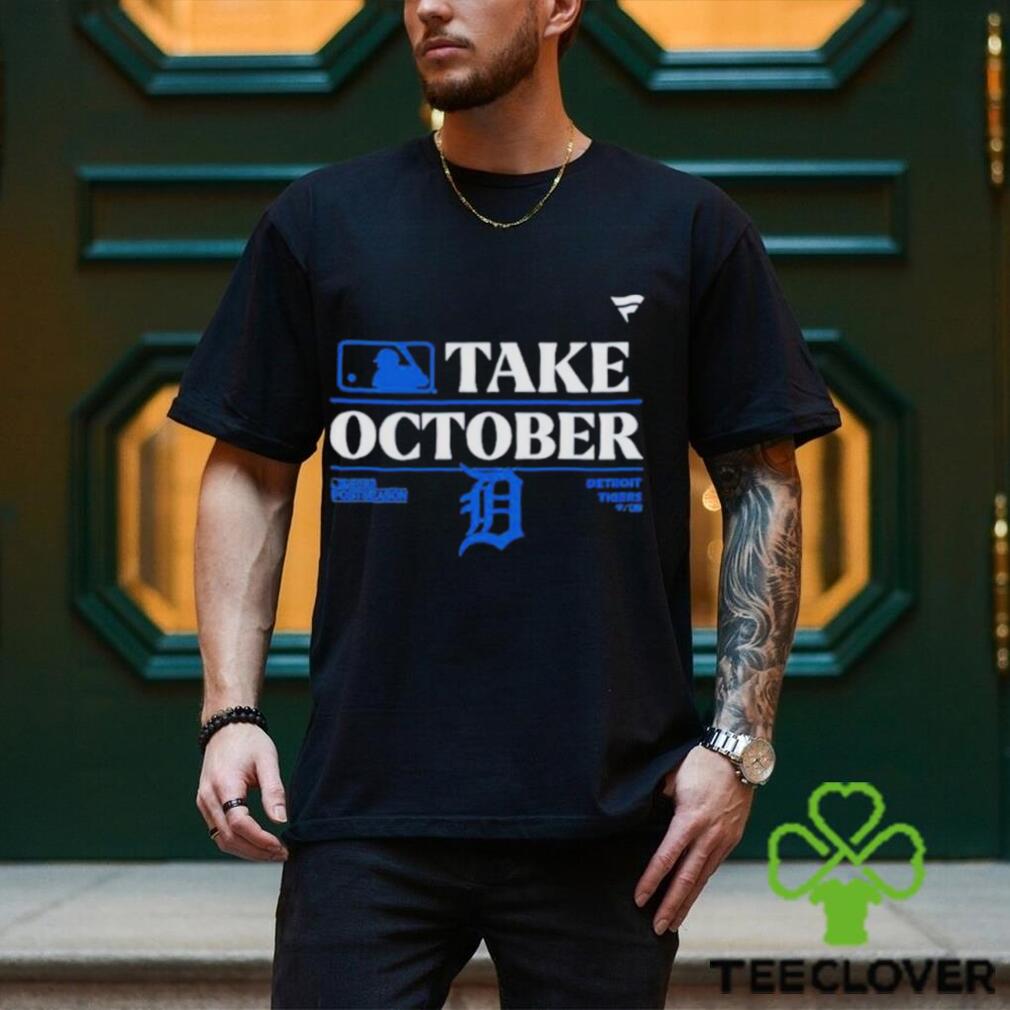 Detroit Tigers Mlb Take October 2023 Postseason Shirt