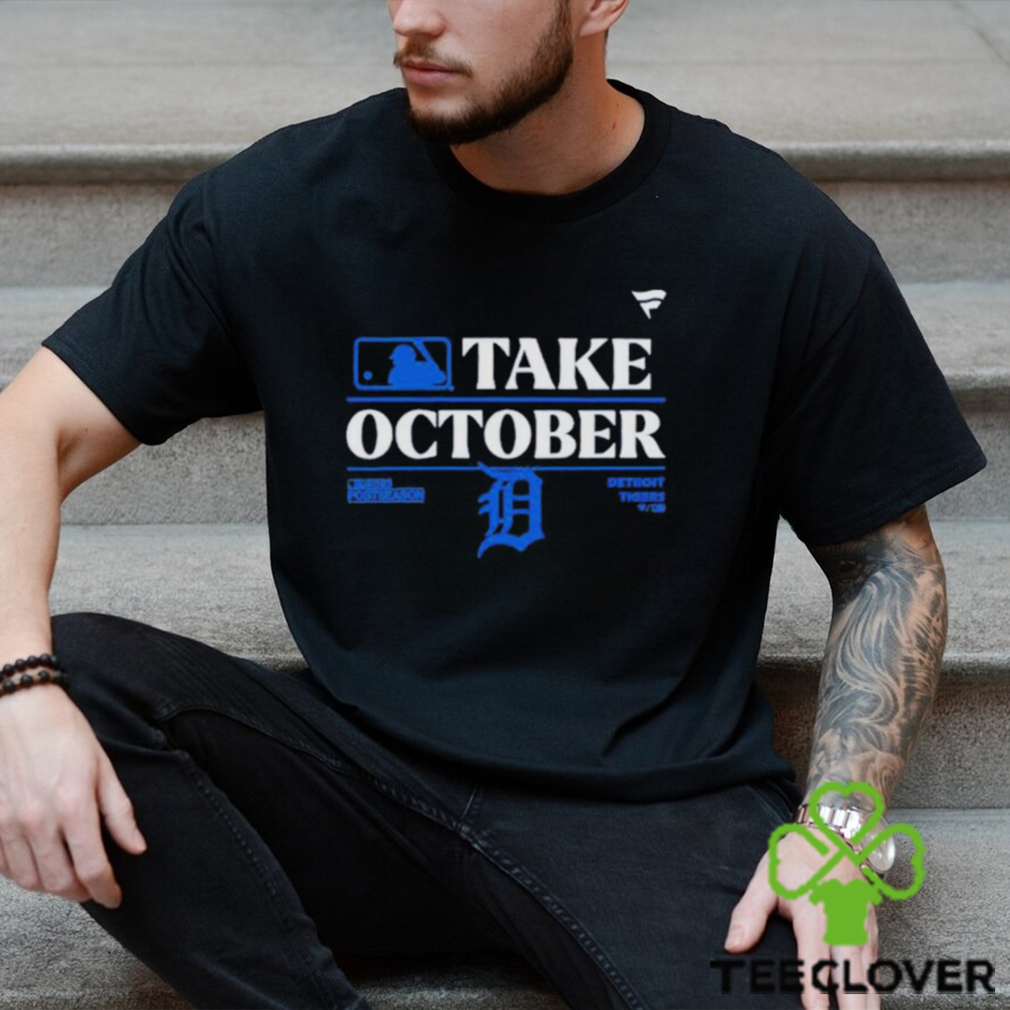 Detroit Tigers Mlb Take October 2023 Postseason Shirt