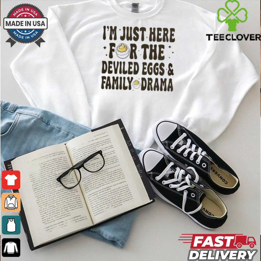 Deviled Eggs And Family Drama Thanksgiving T Shirt Deviled Eggs And Family Drama Thanksgiving T Shirt