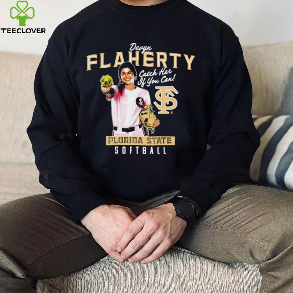 Devyn Flaherty Florida State Seminoles catch her if you can shirt Devyn Flaherty Florida State Seminoles catch her if you can shirt