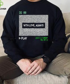 Dg 00 with love always play hoodie, sweater, longsleeve, shirt v-neck, t-shirt