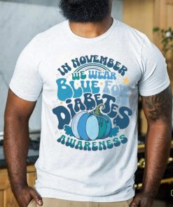 Diabetes Awareness In November We Wear Blue T Shirt