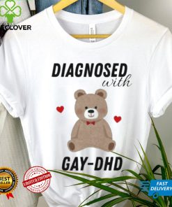 Diagnosed With Gay Dhd Bear Heart Shirt