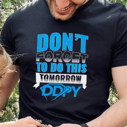 Diamond Dallas Page don’t forget to do this Tomorrow DDPY logo shirt