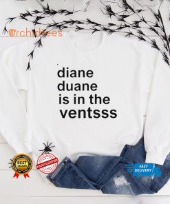 Diane duane is in the Ventsss funny T shirt