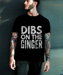 Dibs On The Ginger T Shirt