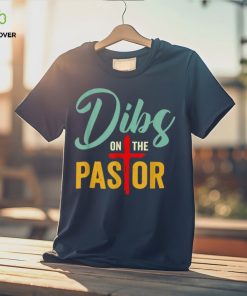 Dibs On The Pastor Jesus Christian Cross T Shirt