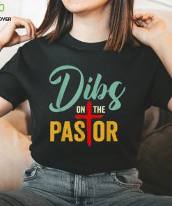 Dibs On The Pastor Jesus Christian Cross T Shirt