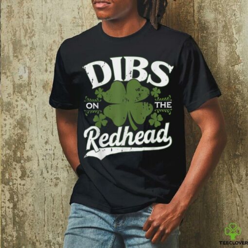 Dibs On The Redhead Funny St Patricks Day Drinking Men T Shirt