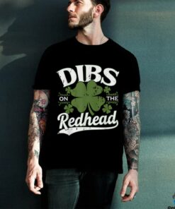 Dibs On The Redhead Funny St Patricks Day Drinking Men T Shirt