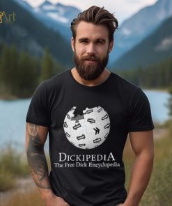 Dickipedia the free dick encyclopedia 2023 shirt